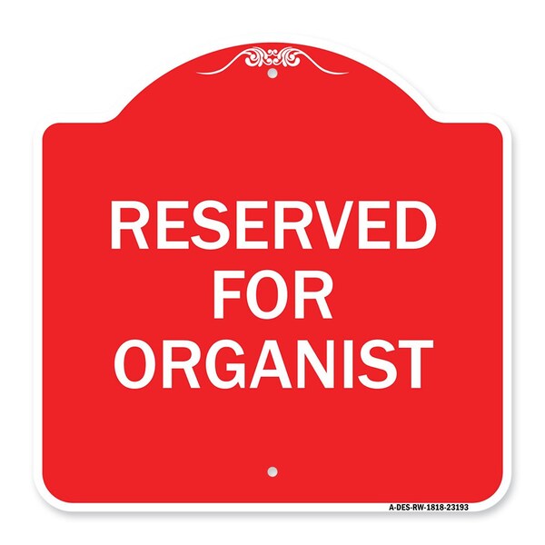 Designer Series Sign-Reserved for Organist, Red & White Aluminum Sign, 18" x 18", RW-1818-23193